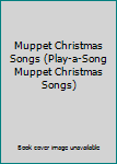 Unknown Binding Muppet Christmas Songs (Play-a-Song Muppet Christmas Songs) Book