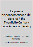 Paperback La poesia hispanoamericana del siglo xx / the Twentieth-Century Latin American Poetry [Spanish] Book