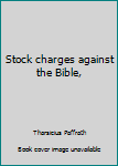 Unknown Binding Stock charges against the Bible, Book