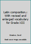 Hardcover Latin composition,: With revised and enlarged vocabulary for Grade XIII Book