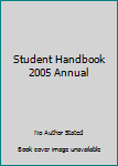 Hardcover Student Handbook 2005 Annual Book