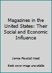 Unknown Binding Magazines in the United States: Their Social and Economic Influence Book