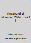 Unknown Binding The Sound of Mountain Water : Part I Book