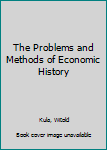 Hardcover The Problems and Methods of Economic History Book
