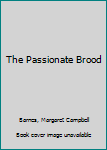 The Passionate Brood
