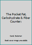 Paperback The Pocket Fat, Carbohydrate & Fiber Counter; Book