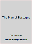 Unknown Binding The Man of Bastogne Book