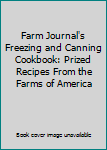 Hardcover Farm Journal's Freezing and Canning Cookbook: Prized Recipes From the Farms of America Book