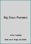 Paperback Big Sioux Pioneers Book
