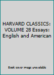 Hardcover HARVARD CLASSICS: VOLUME 28 Essays: English and American Book