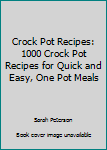 Paperback Crock Pot Recipes: 1000 Crock Pot Recipes for Quick and Easy, One Pot Meals Book