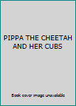 Hardcover PIPPA THE CHEETAH AND HER CUBS Book