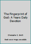 Unknown Binding The Fingerprint of God: A Years Daily Devotion Book