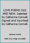 Hardcover LOVE POEMS OLD AND NEW. Selected by Catharine Connell. Signed and inscribed by Catharine Connell. Book