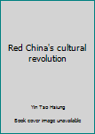 Hardcover Red China's cultural revolution Book