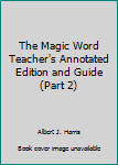 Hardcover The Magic Word Teacher's Annotated Edition and Guide (Part 2) Book