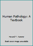 Human Pathology: A Textbook