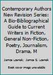 Hardcover Contemporary Authors New Revision Series: A Bio-Bibliographical Guide to Current Writers in Fiction, General Non-Fiction, Poetry, Journalism, Drama, M Book