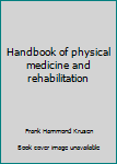 Unknown Binding Handbook of physical medicine and rehabilitation Book