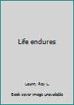 Hardcover Life endures Book