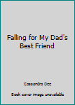 Falling for My Dad's Best Friend