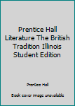 Prentice Hall Literature The British Tradition Illinois Student Edition
