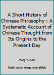 Paperback A Short History of Chinese Philosophy : A Systematic Account of Chinese Thought from Its Origins to the Present Day Book