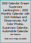 2020 Calendar Dream Supercars Lamborghini : 2020 Monthly Calendar with USA Holidays and Observances, Full Color Photos, Supercars Calendar, Automobile Calendar
