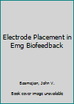 Hardcover Electrode Placement in Emg Biofeedback Book