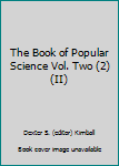 Hardcover The Book of Popular Science Vol. Two (2) (II) Book