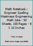 Math Notebook : Engineer Spelling Weakness Engineering Math Joke - 50 Sheets, 100 Pages - 8 X 10 Inches