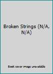 Paperback Broken Strings (N/A, N/A) Book