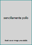 Hardcover-spiral sencillamente pollo [Spanish] Book