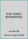 Hardcover FIVE WORLD BIOGRAPHIES Book