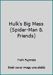 Board book Hulk's Big Mess (Spider-Man & Friends) Book