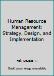 Hardcover Human Resource Management: Strategy, Design, and Implementation Book