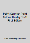Point Counter Point Aldous Huxley 1928 First Edition