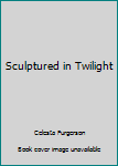 Paperback Sculptured in Twilight Book