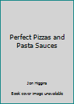 Hardcover Perfect Pizzas and Pasta Sauces Book