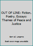 Paperback OUT OF LINE: Fiction, Poetry, Essays: Themes of Peace and Justice Book