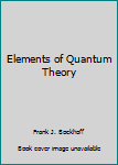 Hardcover Elements of Quantum Theory Book