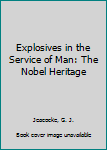 Hardcover Explosives in the Service of Man: The Nobel Heritage Book