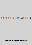 Paperback OUT OF THIS WORLD Book