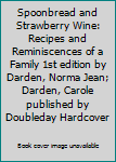 Spoonbread and Strawberry Wine: Recipes and Reminiscences of a Family 1st edition by Darden, Norma Jean; Darden, Carole published by Doubleday Hardcover