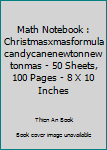 Math Notebook : Christmasxmasformulacandycanenewtonnewtonmas - 50 Sheets, 100 Pages - 8 X 10 Inches