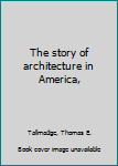 Hardcover The story of architecture in America, Book
