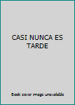 Unknown Binding CASI NUNCA ES TARDE Book