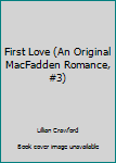 Paperback First Love (An Original MacFadden Romance, #3) Book