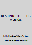 READING THE BIBLE: A Guide.
