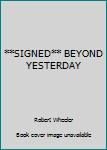 Paperback **SIGNED** BEYOND YESTERDAY Book
